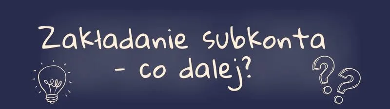 Jak skutecznie założyć subkonto w fundacji i spełniać swoje cele dobroczynne