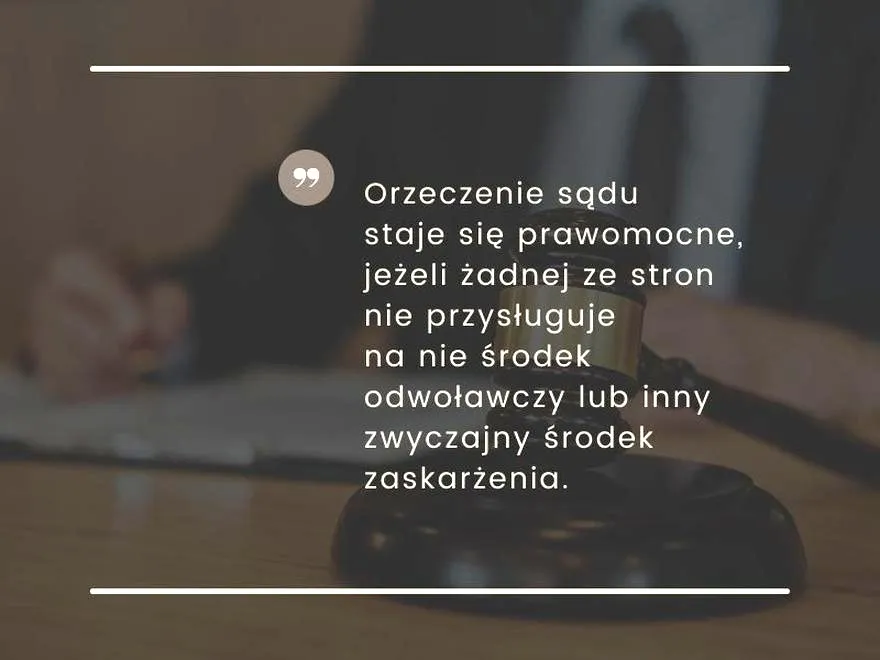 Kiedy wyrok po apelacji zyskuje prawomocność: terminy i konsekwencje